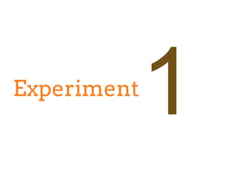 Experiment
1
 