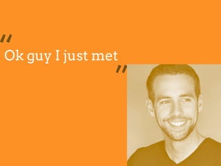 Ok guy I just met“
”
 