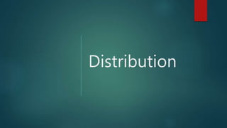 Distribution
 