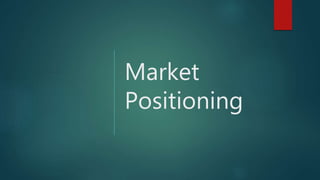 Market
Positioning
 