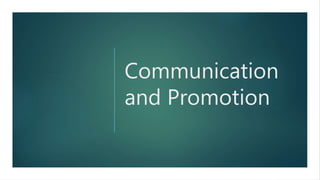Communication
and Promotion
 