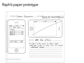 Occom	
  Group	
  Company	
  Conﬁden1al	
  ©	
  2013	
  	
  	
  All	
  rights	
  reserved.	
  	
  
Raphi’s paper prototype
 