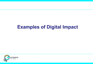 Examples of Digital Impact
 