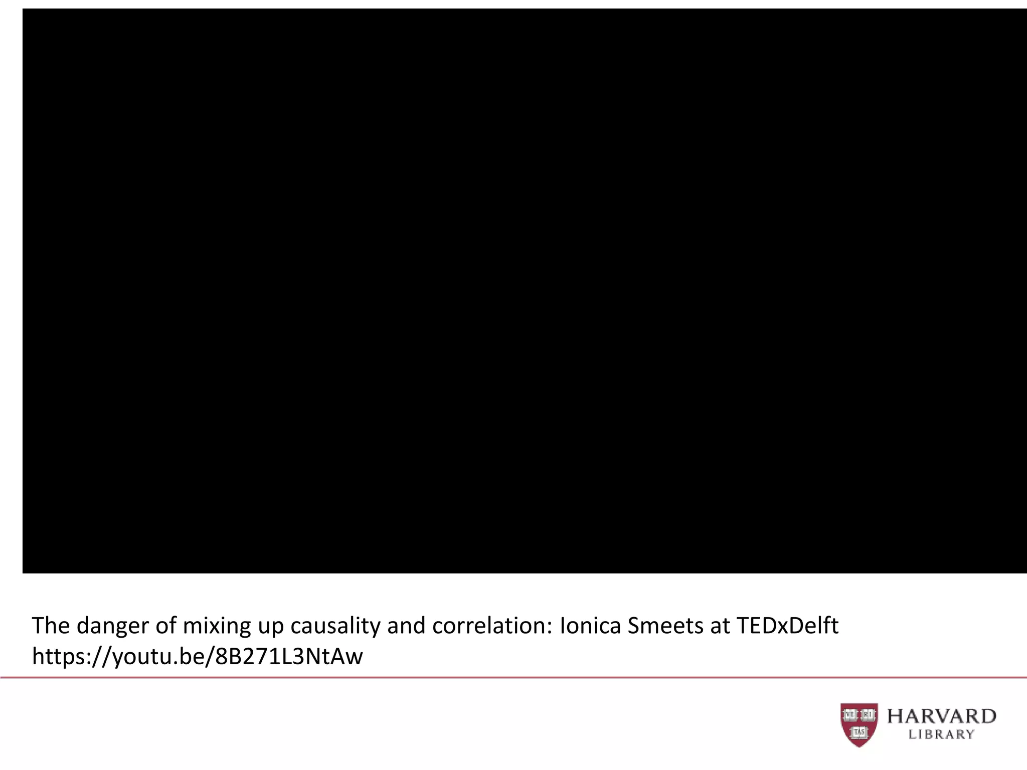 The danger of mixing up causality and correlation: Ionica Smeets at TEDxDelft
https://youtu.be/8B271L3NtAw
 