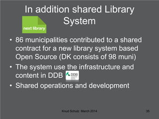 In addition shared Library
System
• 86 municipalities contributed to a shared
contract for a new library system based
Open...