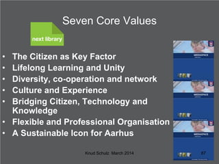 Seven Core Values
•
•
•
•
•

The Citizen as Key Factor
Lifelong Learning and Unity
Diversity, co-operation and network
Cul...