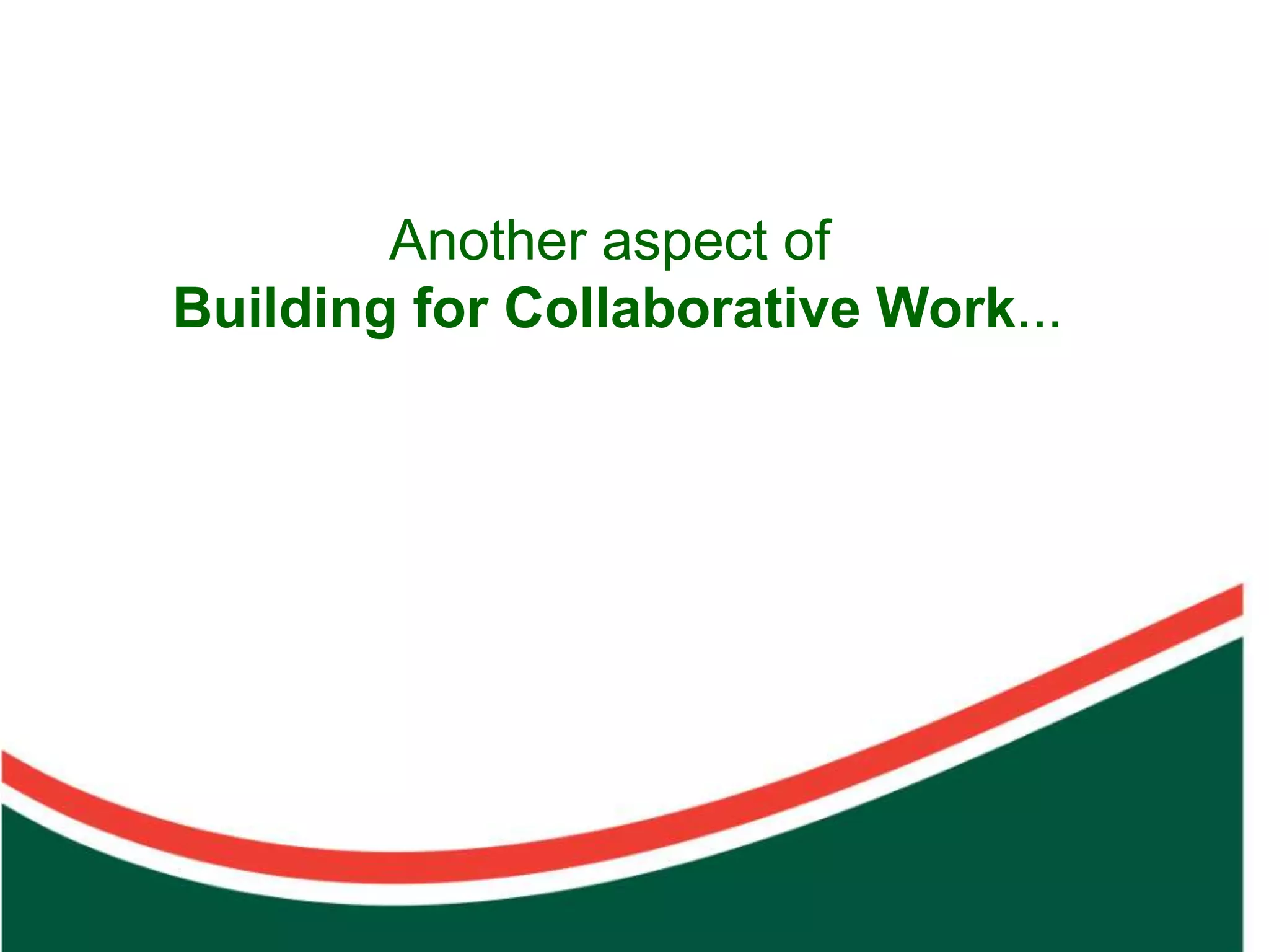 Count on from one number to find the total of two collections
                                                                        Another aspect of
                                                                Building for Collaborative Work...
 