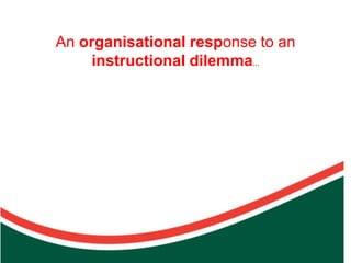 Count on from one number to find the total of two collections
                                                                     instructional dilemma...
                                                                An organisational response to an
 