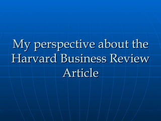 My perspective about the Harvard Business Review Article 