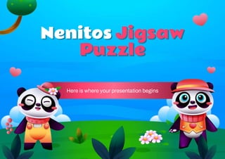 Here is where your presentation begins
Nenitos Jigsaw
Puzzle
 