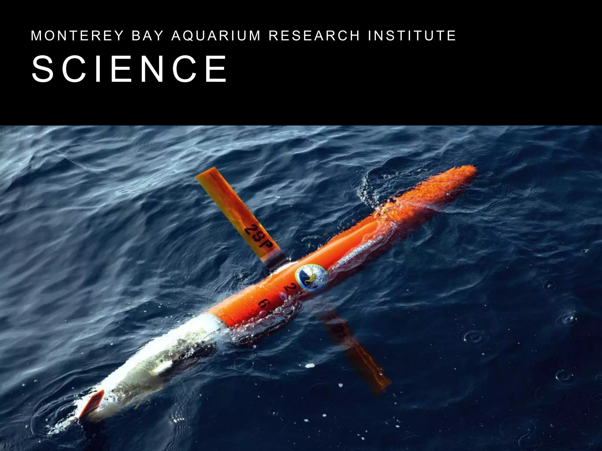 S C I E N C E
M O N T E R E Y B A Y A Q U A R I U M R E S E A R C H I N S T I T U T E
 