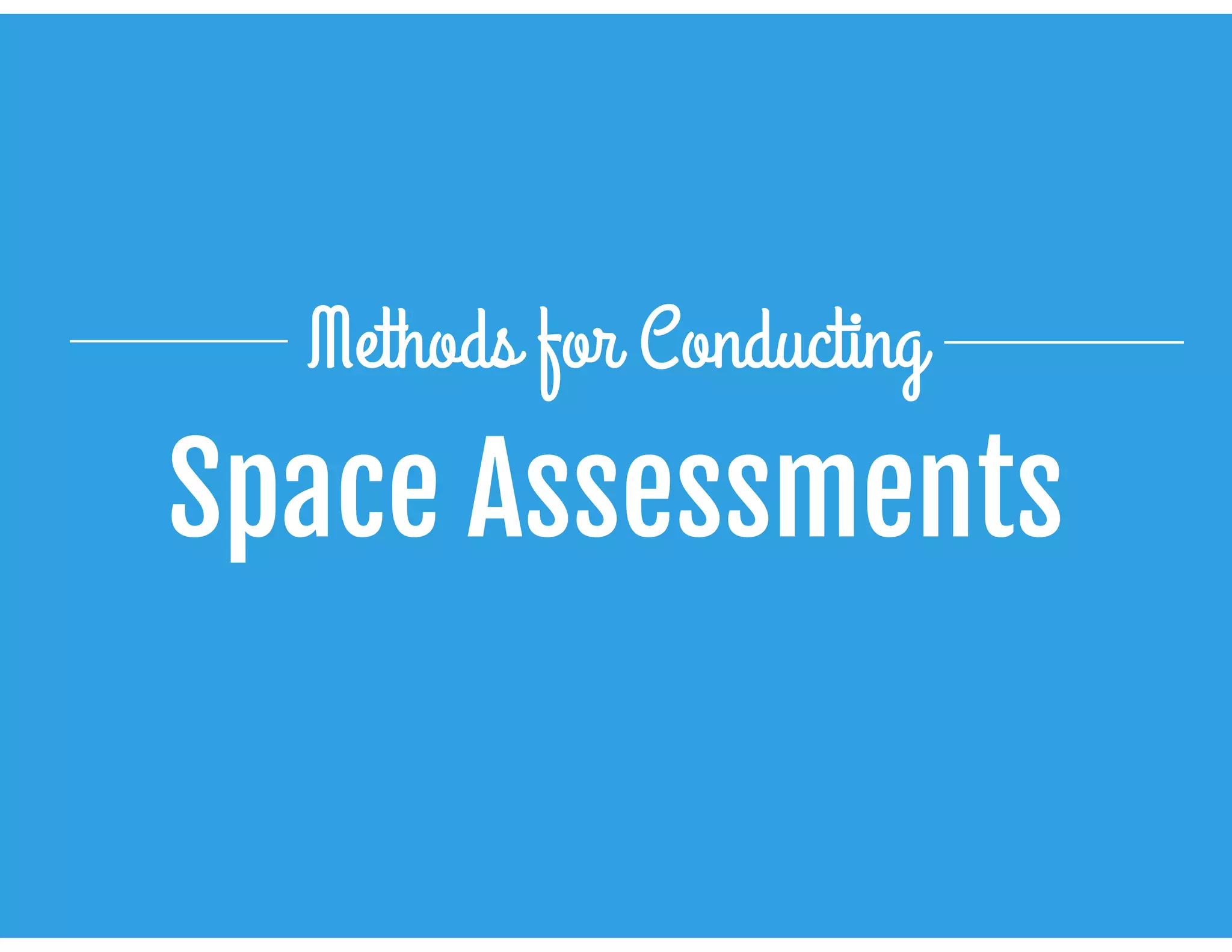 Space Assessments
Methods for Conducting
 