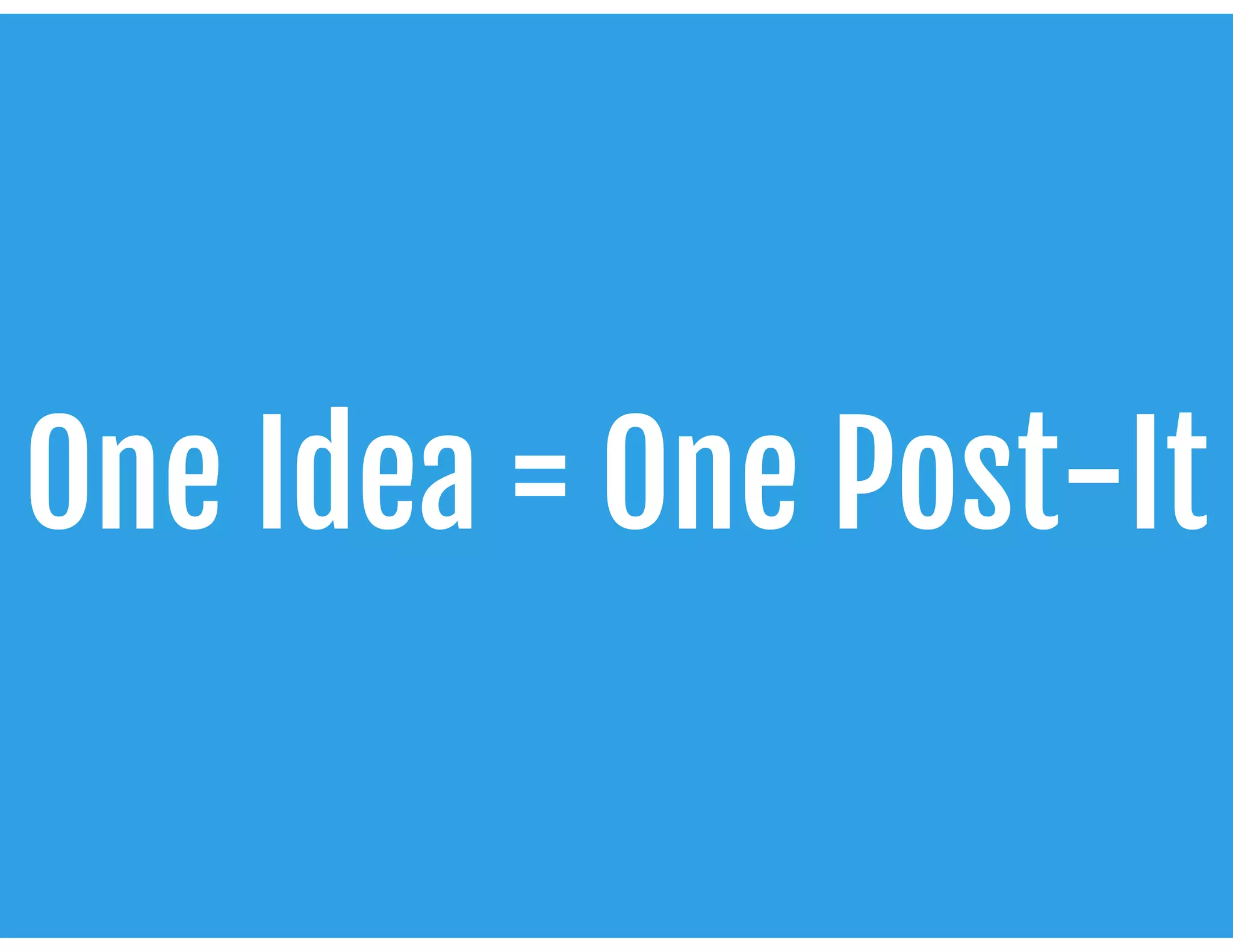 One Idea = One Post-It
 