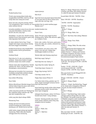 sukai.

Spring 16 - Bunga. Pekerja keras, diam-diam
ia disukai oleh dokter. Bila ultahmu Summer
Produk Kualitas Emas
16, ultah Elli akan jadi Summer 20.Jadwal:
Batu Kecil
Ternak yang menang dalam lomba akan
kecuali Rabu 9:00 AM - 7:00 PM - Clinic
menghasilkan Gold Milk, Gold Fur, dll tapi Ingat batu kecil yang kamu hancur-hancurkan setiap tahun dari setiap jenis ternak
di awal game Harvest Moon? Kalau kamu
Rabu: 9:00 AM - 1:00 PM - Rumahnya
ingin main dari awal lagi, coba
hanya satu ekor yang bisa menang, bukan?
1:00 PM - 4:00 PM - Supermarket
Cara mengakalinya: Buat 2 memory car. Save gunakan batu itu untuk membuat pagar.
sehari sebelum festival
Bakalan awet.*
4:00 PM - 7:00 PM - Rumahnya
Barley
kemudian pindahkan semua hewan dari jenis karakter-karakter lain
: Spring 17- Bunga.
yang akan dilombakan, misalnya kudaLillia:
kecuali satu ekor yang ingin
Pastor Carter
Spring 19 - Bunga, Madu, Jam.
Greg:
dilombakan - ke game lain. Setelah menang, Sprite: Peri-peri yang tinggal di pohon
Spring 26 - Ikan besar, Ikan sedang, Makanan
tukarkan hewan yang menang ke game yang belakang gereja. Sprites suka aksesoris, apple Ikan.
tidak digunakan dan kembali
pie, bodigizer, bread,
Sasha:
Spring 30 - Bunga, Flour, Madu.
ke sehari sebelum festival lagi. Ulangi
butter, cake, cookies, fruit juices, green grass, SUMMER
langkah tadi sampai semua hewan menang honey, hot milk, jam, omelets, relaxation tea, Popuri:
dan kamu tinggal memindahkan
strawberry milk,
Summer 3 - Bunga, Madu. Dia suka semua
yang imutkembali hewan-hewan yang menghasilkan sweet potatoes, mix juices, pizza, wild
imut. Tinggal bersama Rick kakaknya dan
produk kualitas Gold ke permainanmu
grapes, wine and yarn. (Jangan lupa
ibunya Lilia di Poultry Farm. Bilahari
semula.
membungkus hadiah itu di toko.)
ultahmu Summer 3, ultahnya jadi Summer
10. Biarpun sainganmu, Kai hanya muncul
Jembatan Rusak
Mereka tidak suka binatang yang besar.
pada musim panas, kamu tetap harus
berusahamenyenangkan Popuri.Jadwal:
Pada tahun ke-10, ada event amburknya
Bold (baju ungu): Spring 4
jembatan . Kalau kamu berdiri di tengah
Bila cuaca baik: Kecuali Minggu7:30 AM jembatan sampai lama sekalli (sampai
Staid (baju biru tua): Spring 15.
10:00 AM - Hot Springs10:30 AM - 6:00 PM
- Rumahnya
tiduran), kamu akan mengalaminya. Setelah Aqua (baju biru muda): Spring 26.
sadarkan diri, Harris, istri dan anakmu ada
Sunday:: 30 AM - 10:00 AM - Church
disampingmu, mencemaskanmu.
Timid (baju hijau): Summer 16
(musim panas)10:00 AM - 1:00 PM Church1:30 PM - 4:00 PM - Rose Square
Beberapa hari kemudian Gotz memintamu Hoggy (baju kuning): Fall 10.
membantu memperbaiki jembatan dengan
Bila cuaca buruk: kecuali Minggu9:00 AM upah 1000G per hari (5 hari) plus
Chef (baju merah): Fall 14.
6:00 PM - Rumahnya
kayu sekitar 200 potong.
Nappy (baju oranye):Winter 22
Minggu :10:00 AM - 4:00 PM – Church
Harris:
Susu Coklat
Cat: Kalau minta tolong, gunakan saja 3-4
Summer 4 - Bunga, Onigiri.
sprite, jangan memanggil semuanya karena Cliff:
(Belum dikonfirmasi) Menikah dengan Karen nanti saat kamu benarSummer 6 - Onigiri, Spa-Boiled Egg. Tinggal
sebelum tahun ketiga dan punya anak sbelum
di Inn. Kalau kamu mengajaknya bekerja di
tahun ke-4. Kemudian ambil
benar butuh lagi mereka terlalu sibuk dengan Vineyard, dia akan menjadi temanmu.
pekerjaan mereka sendiri. Kecuali kalau
Basil:
coklat yang kamu peroleh saat Thanksgiving kamu ingin menggarap
Summer 11-Bunga.
dan campurkan dalam makanan sapi. SapiAnn:
sapi akan menghasilkan susu
ladangmu besar-besaran, sekitar 10-20 baris, Summer 17-Spa Boiled Egg. Gadis tomboi
barulah kamu butuh 7 orang sekaligus.
sehingga ayahnya (Doug) takut Ann tidak
coklat yang laku dijual seharga 2000G.
bisa menikah. Ann pandai masak dan ramah.
Gourmet : Seorang pesolek yang muncul
Cliffadalah sainganmu untuk mendapatkan
Memancing Terus
untuk menilai makanan setiap orang yang
Ann. Ann akan mengundangmu ke acara
mengikuti festival masakan.
ultahnya bila parameter perasaannya sudah
Kadang ada festival di dekat perairan,
ungu atau lebih.Jangan lupa datang dengan
misalnya kembang api, lomba renang,
SPRING
membawa hadiah. Bila ultahmu Summer 17,
dooking pot, dll. Setelah festival usai dan
Louis:
ultah Ann akan jadi Summer 22.
Spring 2 - Madu, Jam.
Jadwal:
sudah malam, jangan pulang tapi pergilah
Saibara:
memancing. Waktu tidak akan berjalan
Spring 11 - Bijih besi.
Bila cuaca baik:7:30 AM - 10:00 AMsehingga kamu bisa memancing
Elli:
HotSpring10:30 AM - 10:00 PM - Inn
sepuas-puasnya.

 