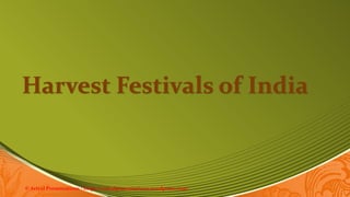 Harvest Festivals of India
© Aviyal Presentations : https://aviyalpresentations.wordpress.com/
 