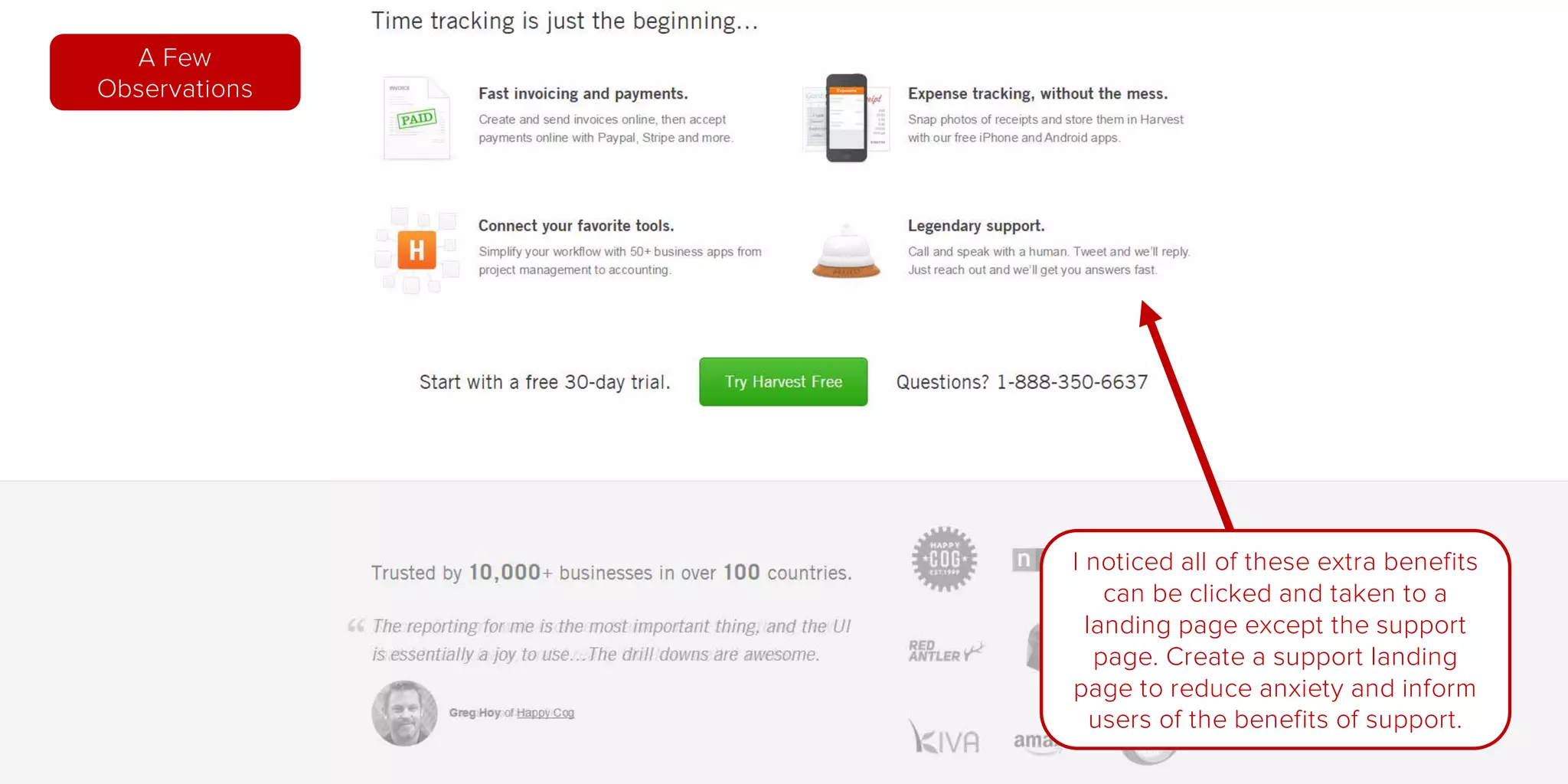 A Few
Observations
I noticed all of these extra benefits
can be clicked and taken to a
landing page except the support
page. Create a support landing
page to reduce anxiety and inform
users of the benefits of support.
 