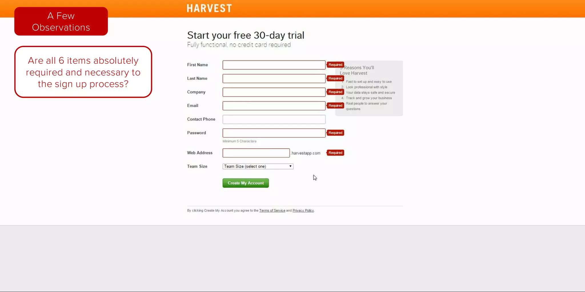 Are all 6 items absolutely
required and necessary to
the sign up process?
A Few
Observations
 