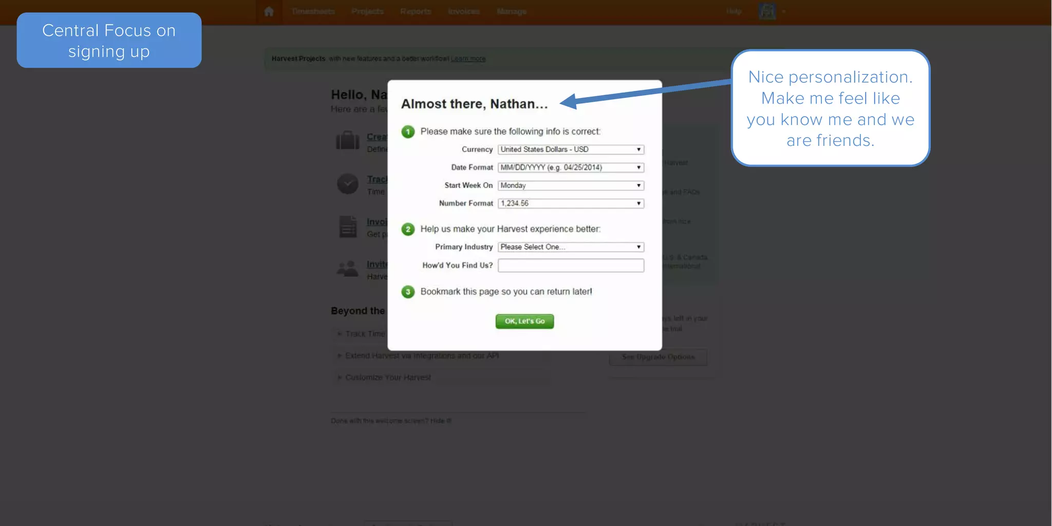 Central Focus on
signing up
Nice personalization. Makes me
feel like you know me and we
are friends.
 