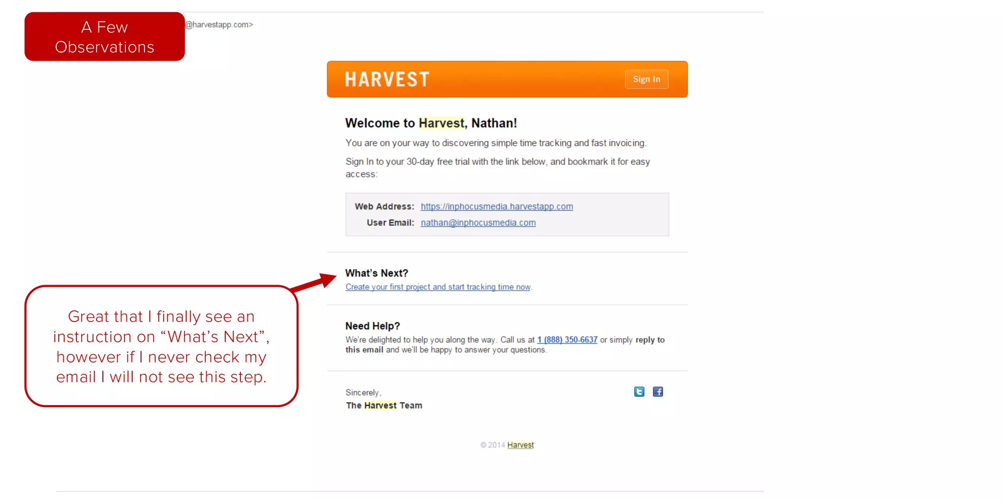 Great that I finally see an
instruction on “What’s Next”,
however if I never check my
email I will not see this step.
A Few
Observations
 