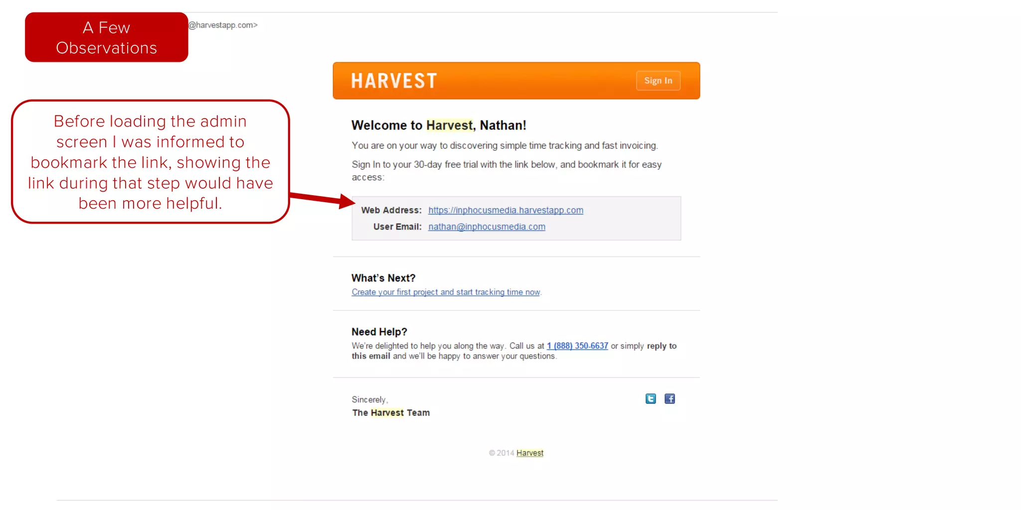 Before loading the admin
screen I was informed to
bookmark the link, showing the
link during that step would have
been more helpful.
A Few
Observations
 