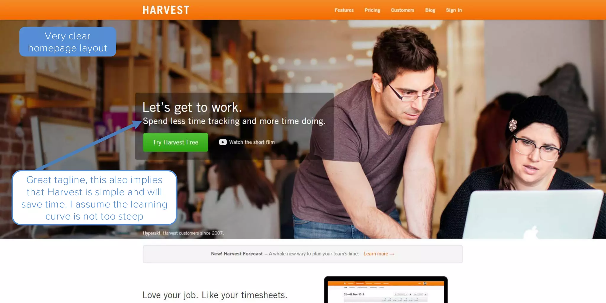 Great tagline, this also implies
that Harvest is simple and will
save time. I assume the learning
curve is not too steep
Very clear
homepage layout
 
