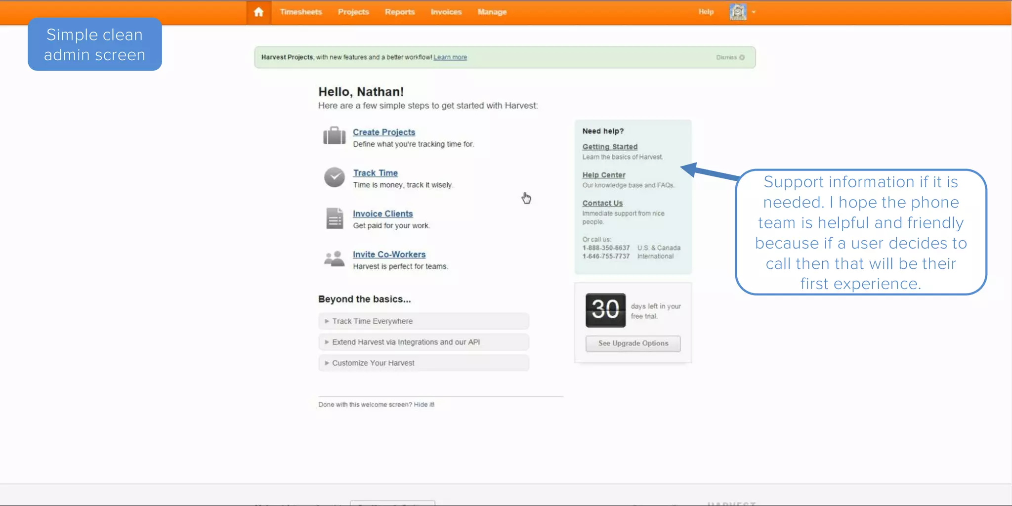 Simple clean
admin screen
Support information if it is
needed. I hope the phone
team is helpful and friendly
because if a user decides to
call then that will be their
first experience.
 