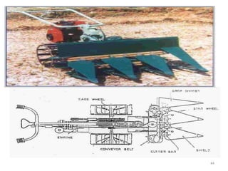 Advantages of using harvesters
1. Labour requirement is reduced
2. Large area can be harvested in shorter time. Saving in time
3. The availability of a harvest in a locality supports labour force to complete larger
area. Hence timely harvest is possible.
4. Economical
5. Frees the land early for ploughing for the next crop
44
 