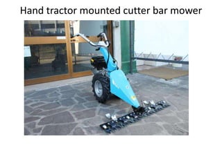 HM
• Reapers:-The working principle of reapers is same as like cutter
bar mowers.Reapers are used to harvest cereal crops ...