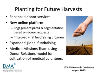 Harvest The Voice of the Donor - Case Study DMANF August 2008
