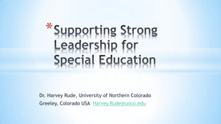 *

Dr. Harvey Rude, University of Northern Colorado
Greeley, Colorado USA Harvey.Rude@unco.edu

 