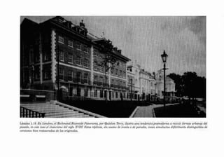 Lâmin a 1.19 En Londres, el Richmond Riverside Panorama, por Quinlan Terry, ilu stra una tendencia posmoderna a revivir formas urbanas del
pasado, en este caso el clasicismo dei siglo XVIII. Estas réplicas, sin: asomo de ironia o de pa rodia, crean simulacros dificilmente distinguib les de
versiones bíen restauradas de los originales.

 