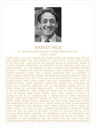 HARVEY MILK
  st
(1 Openly Gay Man Elected to Public Office in the U.S.)
                  (1930 – 1978)
 