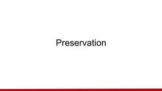 Preservation
 