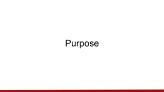 Purpose
 