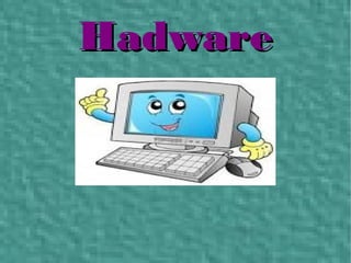 HadwareHadware
 