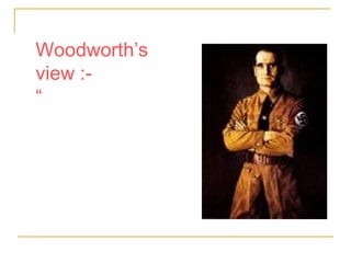 Woodworth’s
view :“Personality is the
total quality of
individual’s
behaviour”.

 