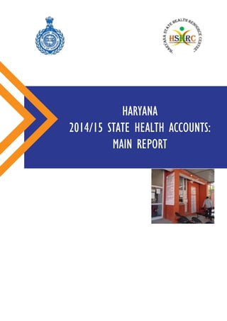 CHANGE
HARYANA
2014/15 STATE HEALTH ACCOUNTS:
MAIN REPORT
 