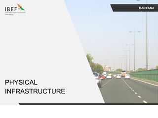 HARYANA
PHYSICAL
INFRASTRUCTURE
 