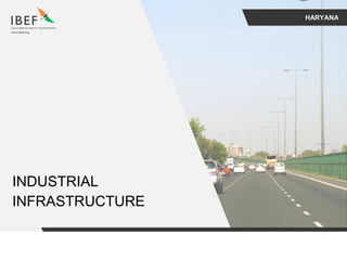 HARYANA
INDUSTRIAL
INFRASTRUCTURE
 