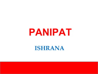 PANIPAT
ISHRANA

 