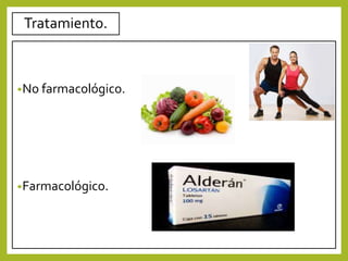 Tratamiento.
•No farmacológico.
•Farmacológico.
 