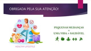 OBRIGADA PELA SUA ATENÇÃO!
 