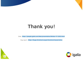 Thank you!
Slide:
Bug report:
https://people.igalia.com/blee/presentation/blinkon-17-2022.html
https://bugs.chromium.org/p...