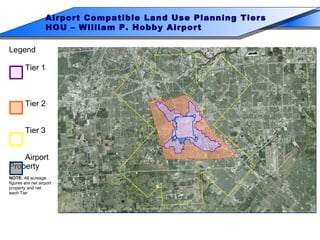 Legend Tier 1 Tier 2 Tier 3 Airport  Property NOTE:  All acreage  figures are net airport  property and net  each Tier Airport Compatible Land Use Planning Tiers HOU – William P. Hobby Airport 