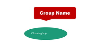 Charming boys
Group Name
 