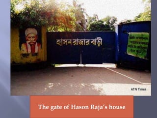 The gate of Hason Raja’s house
 