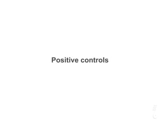 Positive controls
 