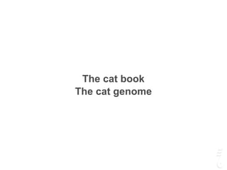 The cat book
The cat genome
 