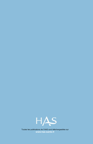Toutes les publications de l’HAS sont téléchargeables sur
                 www.has-sante.fr
 