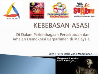 Di Dalam Perlembagaan Persekutuan dan
Amalan Demokrasi Berparlimen di Malaysia


                  Oleh : Putra Mohd Zahir Mohd Johan
 